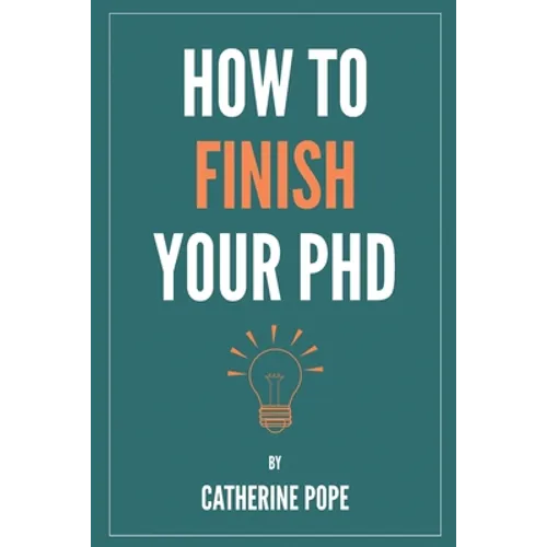 How to Finish Your PhD