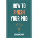 How to Finish Your PhD