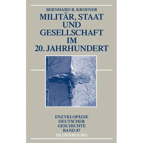 Militär, Staat und Gesellschaft im 20. Jahrhundert (1890-1990)