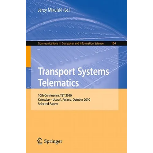 Transport Systems Telematics: 10th Conference, Tst 2010, Katowice - Ustron, Poland, October 20-23, 2010. Selected Papers