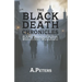 The Black Death Chronicles: A Complete History of the Medieval Plague That Devastated Europe and Changed the World: An In-Depth Exploration of the Cau