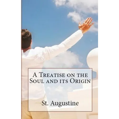 A Treatise on the Soul and its Origin