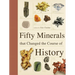 Fifty Minerals That Changed the Course of History