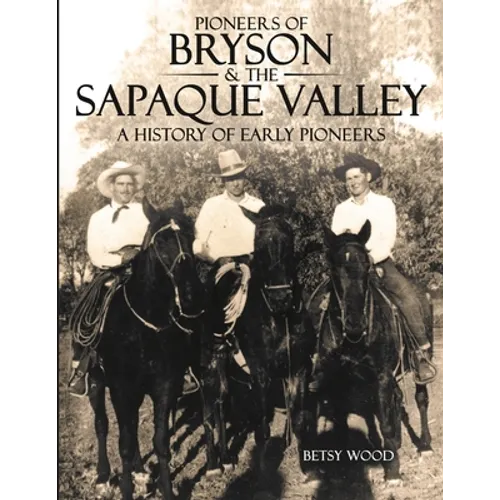 Pioneers of Bryson & the Sapaque Valley: A History of Early Pioneers