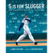 S Is for Slugger: The Ultimate Baseball Alphabet Volume 3