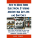How to Wire Home Electrical Systems and Install Outlets and Switches: Step-by-Step Instructions for Outlet and Switch Installation, Circuit Wiring, an