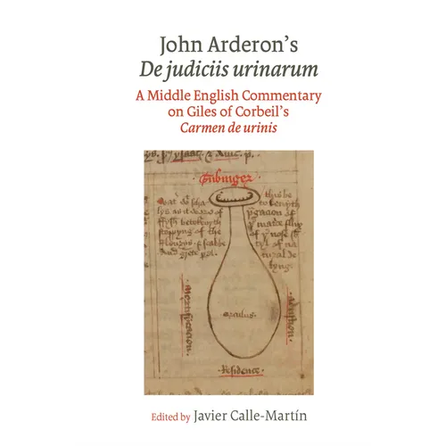 John Arderon s De judiciis urinarum: A Middle English Commentary on Giles of Corbeil s Carmen de urinis in Glasgow University Library, MS Hunter 328 a