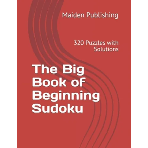 The Big Book of Beginning Sudoku: 320 Puzzles with Solutions