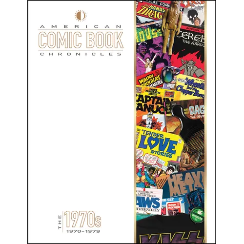 American Comic Book Chronicles: The 1970s: 1970-1979