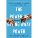 The Power of Giving Away Power: How the Best Leaders Learn to Let Go