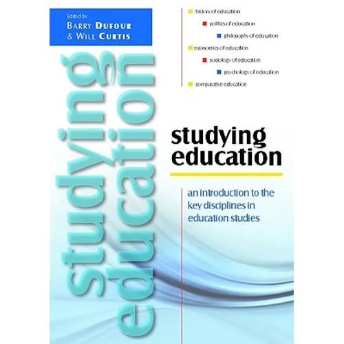Studying Education: An Introduction to the Key Disciplines in Education Studies