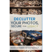 Declutter Your Photos, Secure Your Legacy