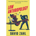 Low Anthropology: The Unlikely Key to a Gracious View of Others (and Yourself)