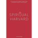 Spiritual Harvard: "Conversations on how religion is taught, studied, and practiced at America's oldest university.