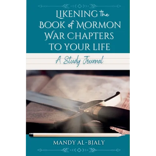 Likening the Book of Mormon War Chapters to Your Life: A Study Journal