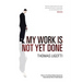 My Work Is Not Yet Done