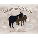 Jasmine's Story: Inspired by a True Event at Living Free Animal Sanctuary