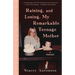 Raising, and Losing, My Remarkable Teenage Mother: A Memoir