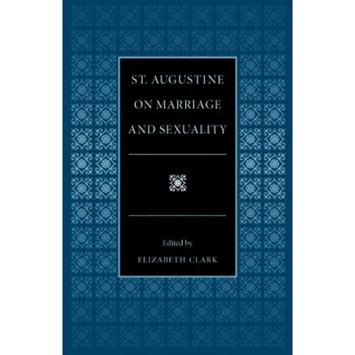 St. Augustine on Marriage and Sexuality