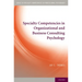 Specialty Competencies in Organizational and Business Consulting Psychology