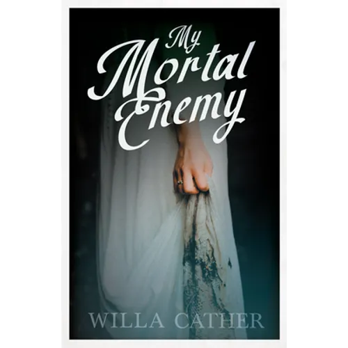 My Mortal Enemy: With an Excerpt by H. L. Mencken