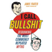 I Call Bullshit: Debunking the Most Commonly Repeated Myths