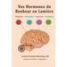 Vos Hormones du Bonheur en Lumiere: Dopamine, Endorphine, Ocytocine, Serotonine