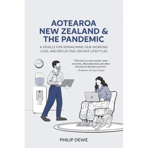Aotearoa New Zealand and the Pandemic: A vehicle for reimagining our working lives, and reflecting on our lifestyles - Paperback