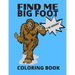 Find Me Bigfoot "i'm Inside" Coloring Book: Bigfoot, Sasquatch, Yeti Fantasy Coloring Book - Perfect For All Ages