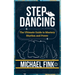 Step Dancing: The Ultimate Guide to Mastery, Rhythm, and Power: Unlock the Secrets of Precision, Technique, and Performance in This Iconic Dance Form