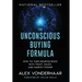 The Unconscious Buying Formula: How to Turn Neuroscience Into Trust, Sales, and Market Power