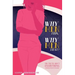 Why Men This, Why Men That?: The Truth About Everything A Woman Wants To Know