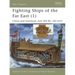 Fighting Ships of the Far East (1): China and Southeast Asia 202 BC - AD 1419