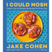 I Could Nosh: Classic Jew-Ish Recipes Revamped for Every Day