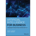 Artificial Intelligence for Business: A Roadmap for Getting Started with AI