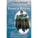 When We Walked on Frozen Rivers: My First Winter on our Remote Fly-In Trapline Reliving a Traditional Lifestyle as Old as the Rivers