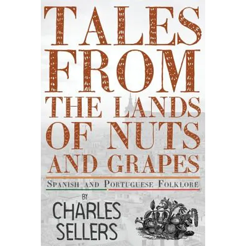 Tales from the Lands of Nuts and Grapes: Spanish and Portuguese Folklore