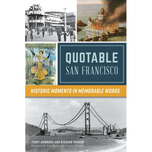 Quotable San Francisco: Historic Moments in Memorable Words
