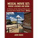 Mescal Movie Set: Where Legends are Born