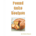 Pound Cake Recipes: Each recipe has a following Note page to follow, easy to make