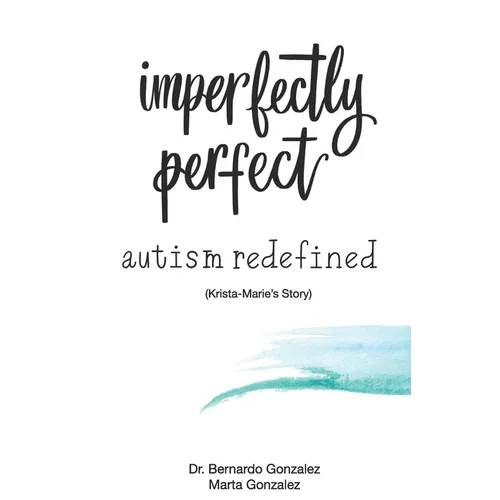 Imperfectly Perfect--Autism Redefined: Krista-Marie's Story