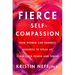 Fierce Self-Compassion: How to Harness Kindness to Speak Up, Claim Your Power, and Thrive