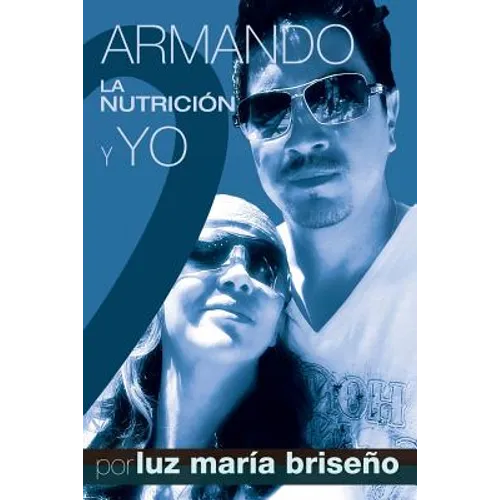 Armando, La Nutricion y Yo