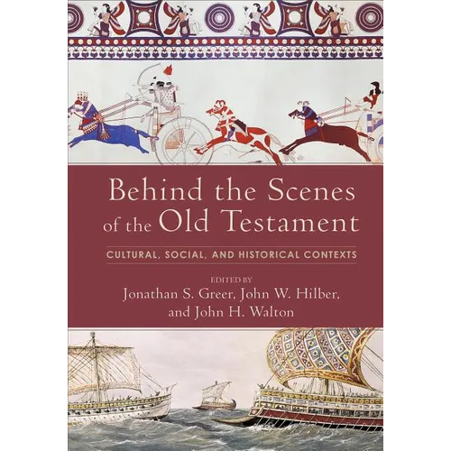 Behind the Scenes of the Old Testament: Cultural, Social, and Historical Contexts