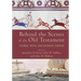 Behind the Scenes of the Old Testament: Cultural, Social, and Historical Contexts
