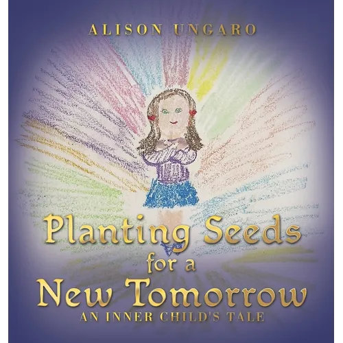 Planting Seeds for a New Tomorrow: An Inner Child's Tale