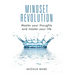Mindset Revolution: Master your thoughts and master your life