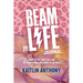 The BEAM Life Journal: How to Get Unstuck and Be Everything And More in 90 Days