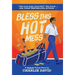 Bless This Hot Mess: A Sinfully Funny Story
