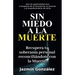 Sin miedo a la Muerte: Recupera tu soberanía personal reconciliándote con la Muerte.
